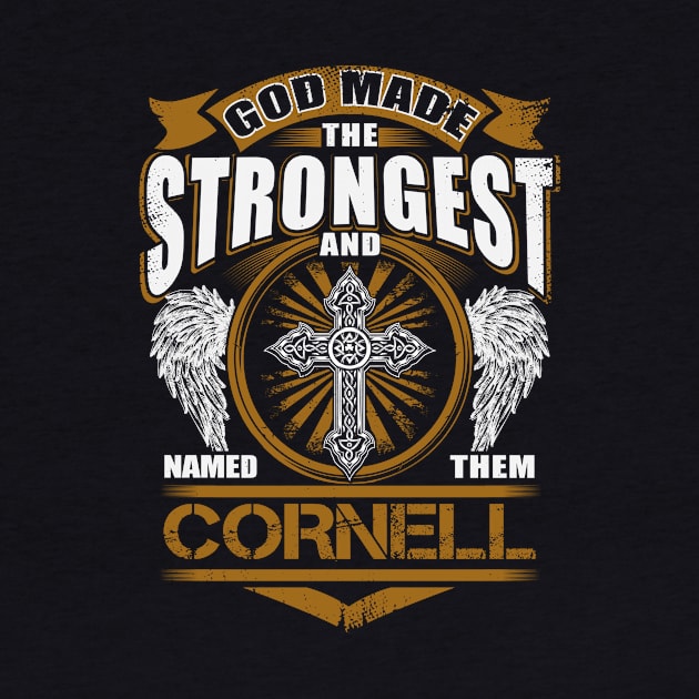 Cornell Name T Shirt - God Found Strongest And Named Them Cornell Gift Item by reelingduvet